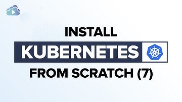 Install Kubernetes from Scratch [7] - Kubernetes Release Binaries