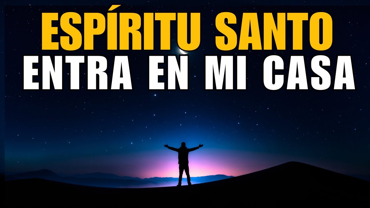 ANTES DE DORMIR: Espíritu Santo, limpia mi hogar y aleja todo mal | Oración de la Noche