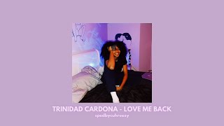 trinidad cardona - love me back (sped up)
