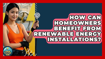 How Can Homeowners Benefit From Renewable Energy Installations? | Your Utilities Hub