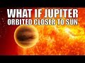 What if Jupiter Orbited Closer to the Sun?