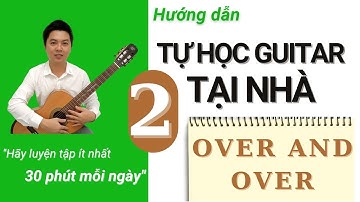 Tự học guitar tại nhà bài 2 Over And Over