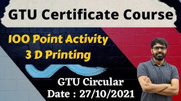 GTU Certificate Course | 3 D Printing | 100 Points Activity | Latest Circular | 27/10/2021 | For All