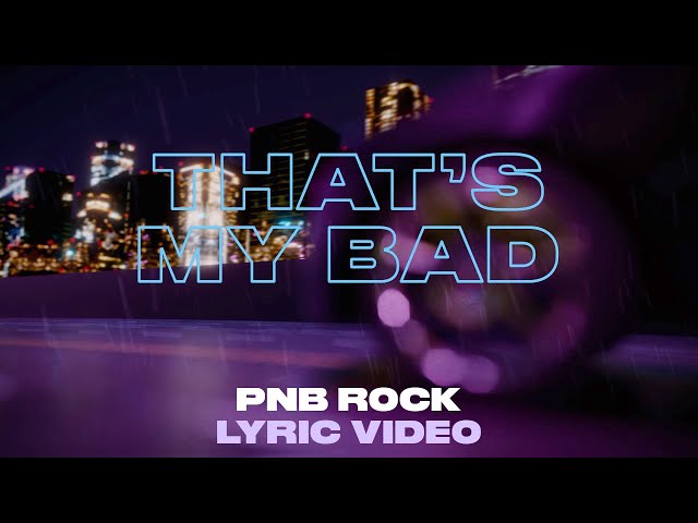 PnB Rock - That’s My Bad