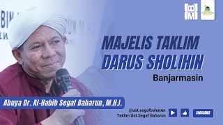 🔴LIVE! Majelis Darussholihin Banjarmasin || Assoc. Prof. Dr. Abuya Al-Habib Segaf Baharun, M.H.I.