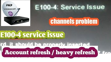 VIDEOCON D2H E100-4 service issue , after recharge channels problem , box ,hang stuck, refresh,