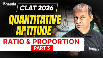 CLAT 2026 | Ratio & Proportion Explained | Quants Full Concept (Part 3) For CLAT 2026