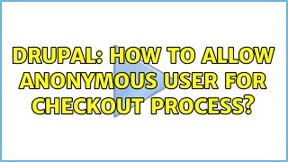 Drupal: How to allow anonymous user for checkout process?