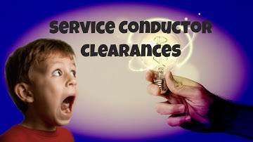 "Get the Low-Down on High Clearances: Understanding Service Conductors at Buildings"