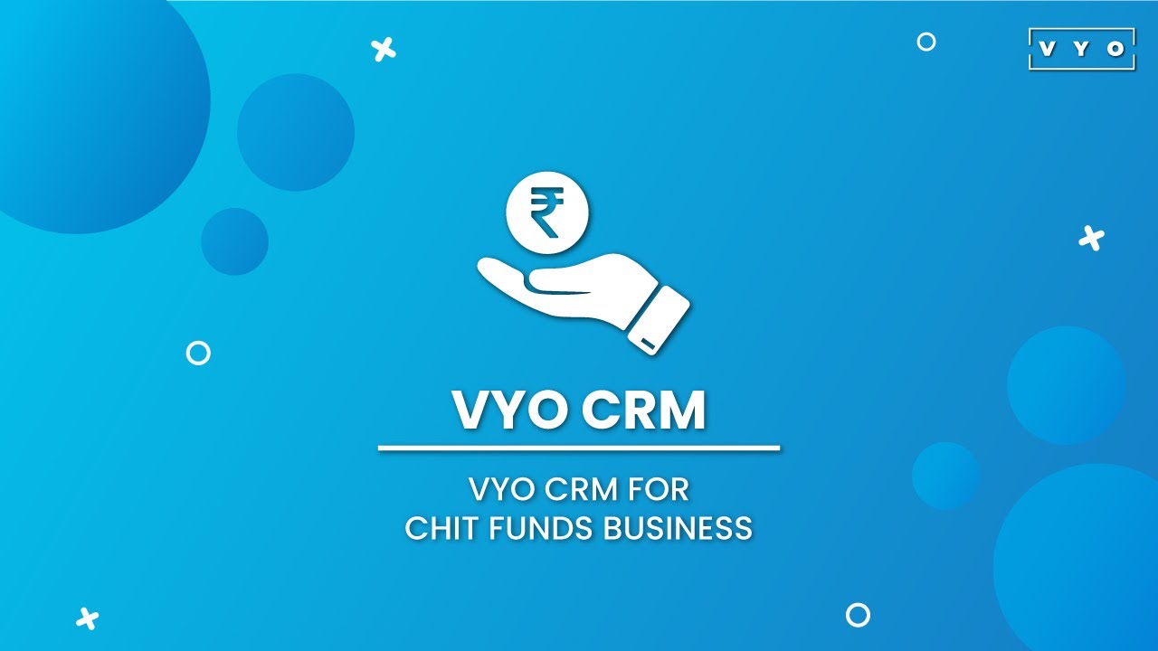VYO CRM for Chit Funds business