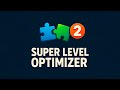 Supe Level Optimizer 2 Presentation!