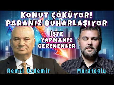 KONUT ÇÖKÜYOR PARANIZ BUHARLAŞIYOR! İŞTE YAPMANIZ GEREKENLER | MURAT MURATOĞLU - REMZİ ÖZDEMİR