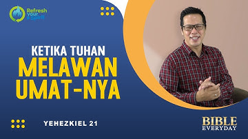 Ketika Tuhan Melawan Umat-Nya (Yehezkiel 21) - Petrus Kwik  |  BIBLE EVERY DAY