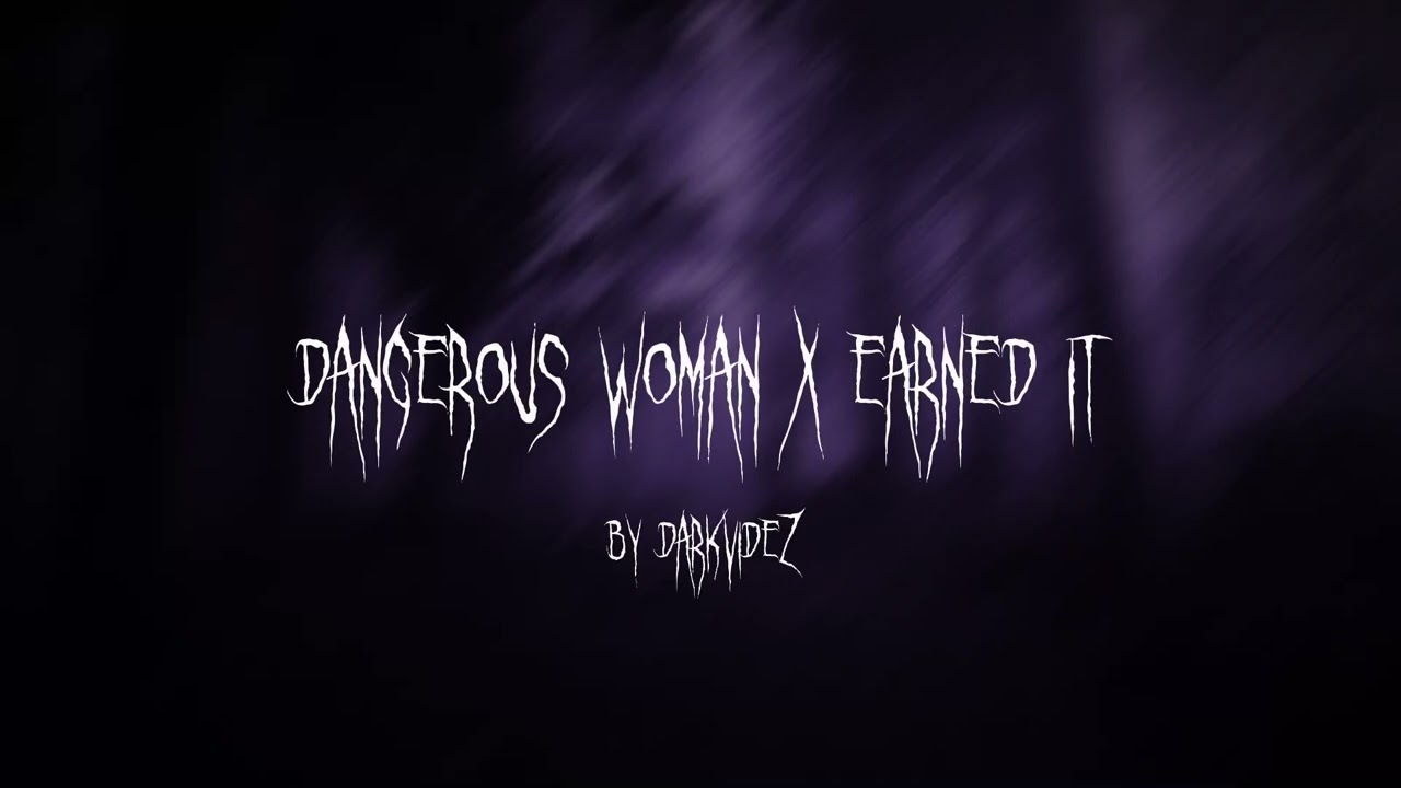 Dangerous Woman x Earned It (TikTok Remix/Sped Up) by darkvidez