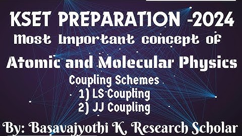Coupling Schemes|LS Coupling|JJ Coupling|Atomic and Molecular Physics|KSET Physics explained inಕನ್ನಡ