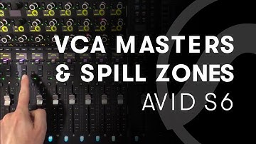 Avid S6 Tips & Tricks: VCA Masters & Spill Zones