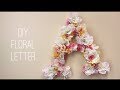 DIY Floral Letter DIY Floral Letter