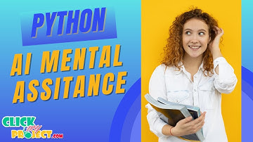 Python Machine Learning Project  - AI mental ASSITANCE - ClickMyProject