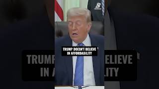 Trump doesn’t think affordability exists