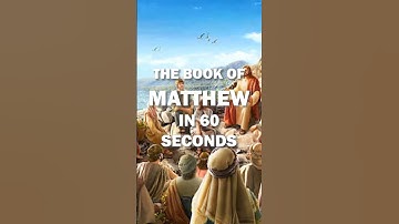Book of Matthew in 60 seconds