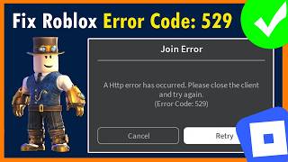 How To Fix Roblox Error Code: 529. A Http error has occurred.