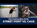 Techniques best kept for a STREET Fight VS the Cage