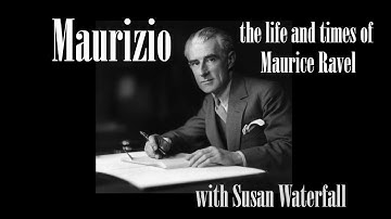 Maurizio! The Life and Times of Maurice Ravel