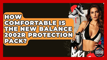 How Comfortable Is The New Balance 2002R Protection Pack? - Sneaker Culture Digest