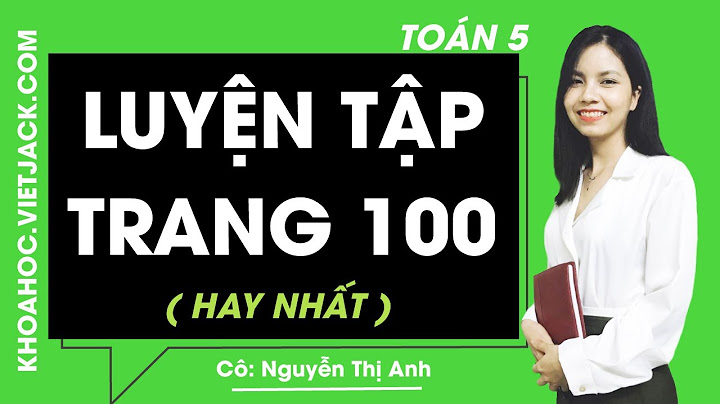 Giải bài tập toán lớp 5 trang 100 năm 2024