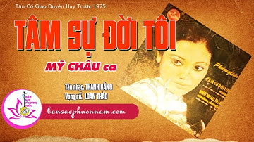 TÂM SỰ ĐỜI TÔI - MỸ CHÂU - TÂN CỔ GIAO DUYÊN TRƯỚC 1975 - Bản sắc phương Nam