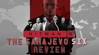 HITMAN 3 - The Sarajevo Six Review