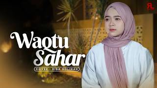 WAQTU SAHAR - RISA SOLIHAH [NEW VERSION]