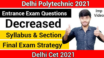 Delhi Polytechnic 2021 : Entrance Exam | New Syllabus & Q Decreased | Exam Strategy ; Delhi Cet 2021