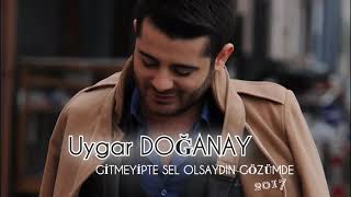 Uygar Doğanay Gitmeyipte Sel Olsaydın Gözümde Resimi