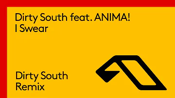 Dirty South feat. ANIMA! - I Swear (Dirty South Remix)