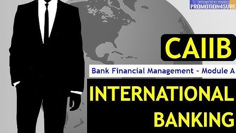 CAIIB | BFM | Module A - International Banking | Summary 2