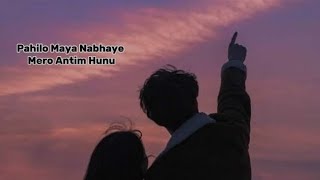 Pahilo Maya Navaye Mero Antim Hunu Lyrics || Apurva Tamang