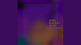 Sacred Heartbeats Falling