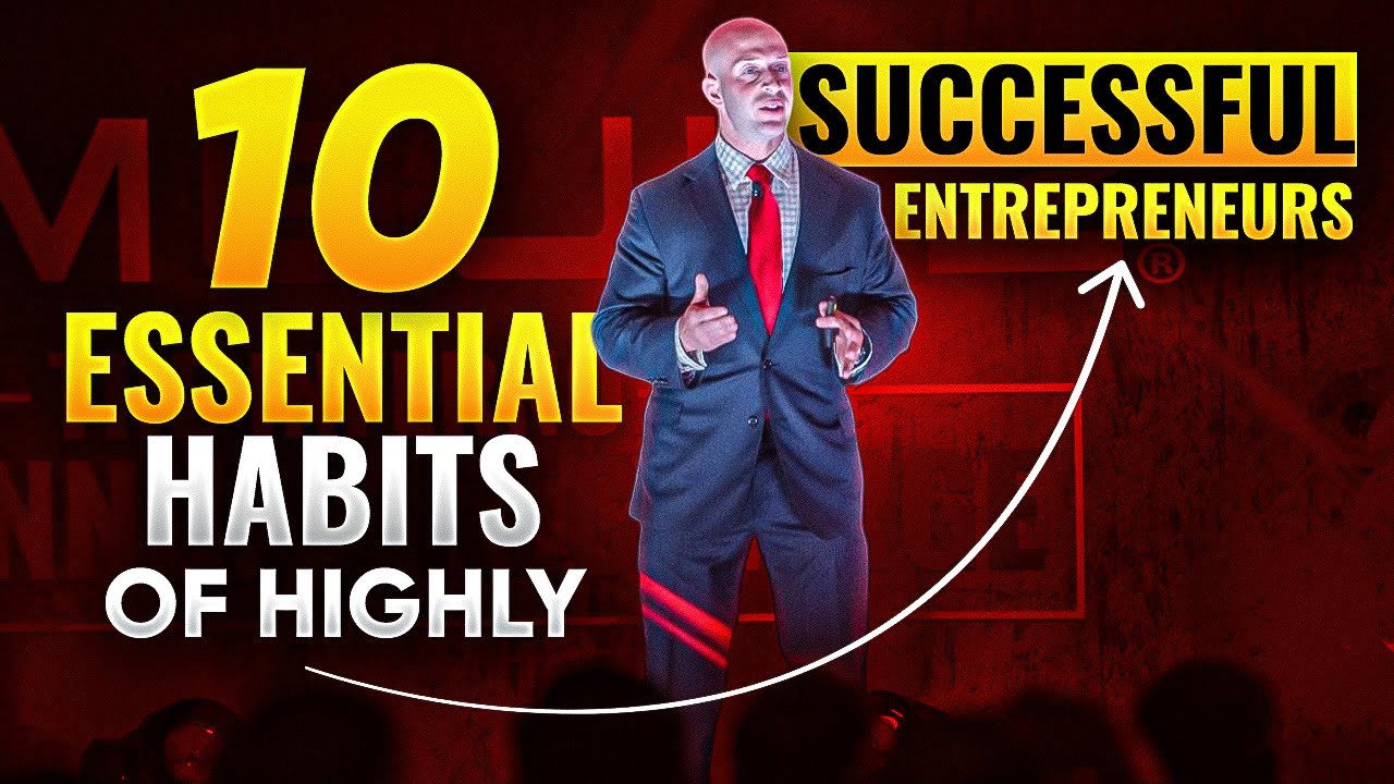 10 Essential Habits of Highly Successful Entrepreneurs - YouTube