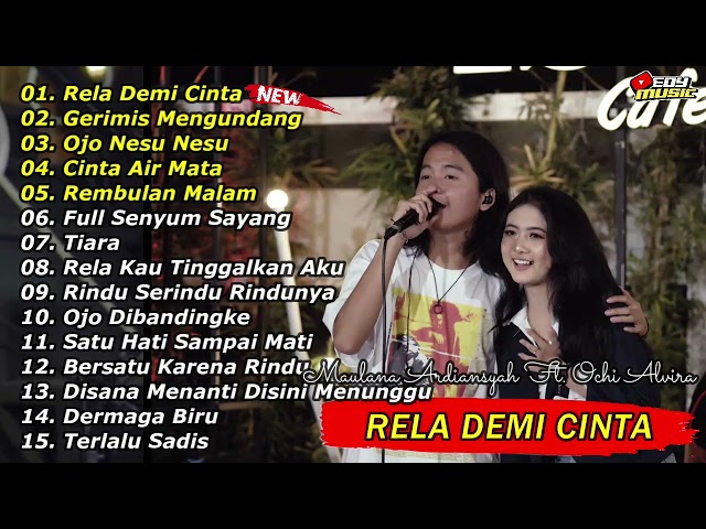 MAULANA ARDIANSYAH FT. OCHI ALVIRA RELA DEMI CINTA FULL ALBUM VERSI REGGAE SKA TERBARU 2022|TIARA class=