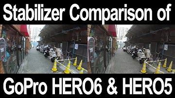 Stabilizer Comparison of GoPro HERO6 & HERO5