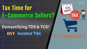 Tax Time for E-commerce Sellers? Demystifying TDS & TCS! | Income Tax | GST