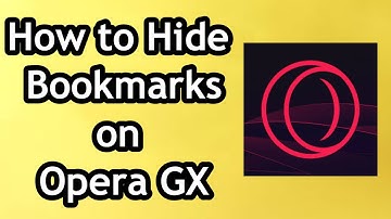 How to Hide Bookmarks on Opera GX - Full Guide