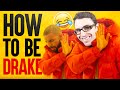 How to Be Drake!