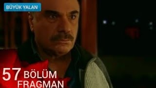 Büyük Yalan 57.Bölüm Fragmanı.hepsi Yalanmış