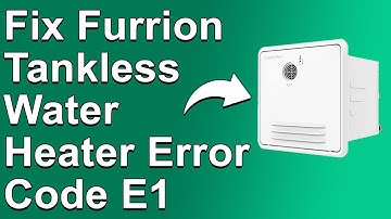 Furrion Tankless Water Heater Error Code E1 (Troubleshoot Guide Of Error E1 - Simple Solutions!)