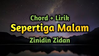 CHORD   LIRIK - SEPERTIGA MALAM - ZINIDIN ZIDAN FT. TRI SUAKA