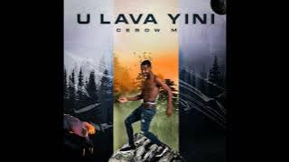 Cebow M -  U Lava Yini