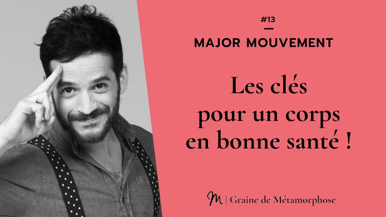 Major mouvement : 10 clés pour un corps en bonne santé - Major