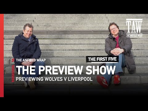 Wolves v Liverpool | The Preview Show | First Five